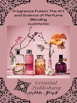 cover image of Fragrance Fusion the Art and Science of Perfume Blending